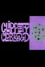 Watch Clippety Clobbered Merdb