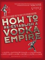 Watch How to Re-Establish a Vodka Empire Merdb