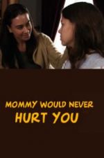 Watch Mommy Would Never Hurt You Merdb