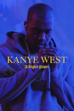Watch Kanye West: A Higher Power Merdb