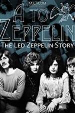 Watch A to Zeppelin: The Led Zeppelin Story Merdb