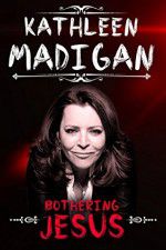 Watch Kathleen Madigan: Bothering Jesus Merdb
