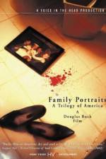 Watch Family Portraits A Trilogy of America Merdb