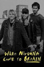 Watch When Nirvana Came to Britain Merdb