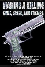 Watch Making a Killing: Guns, Greed, and the NRA Merdb