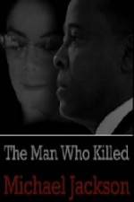 Watch The Man Who Killed Michael Jackson Merdb