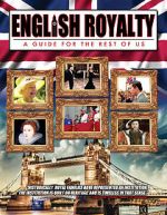 Watch English Royalty: A Guide for the Rest of Us Merdb