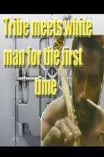 Watch Tribe Meets White Man For The First Time Merdb