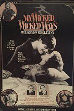 Watch My Wicked, Wicked Ways: The Legend of Errol Flynn Merdb