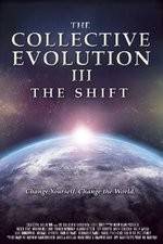 Watch The Collective Evolution III: The Shift Merdb