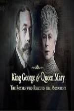 Watch King George And Queen Mary The Royals Who Rescued The Monarchy Merdb