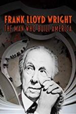 Watch Frank Lloyd Wright: The Man Who Built America Merdb