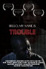 Watch Hello My Name Is Trouble Merdb