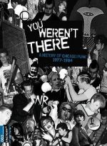 Watch You Weren\'t There: A History of Chicago Punk 1977 to 1984 Merdb