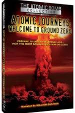 Watch Atomic Journeys Welcome to Ground Zero Merdb