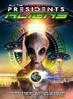 Watch All the Presidents Aliens Merdb