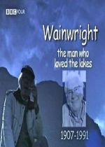 Watch Wainwright: The Man Who Loved the Lakes Merdb