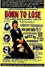 Watch Born to Lose The Last Rock and Roll Movie Merdb