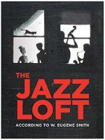 Watch The Jazz Loft According to W. Eugene Smith Merdb