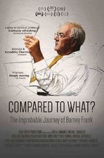Watch Compared to What: The Improbable Journey of Barney Frank Merdb