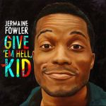 Watch Jermaine Fowler: Give Em Hell Kid (TV Special 2015) Merdb