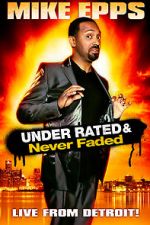 Watch Mike Epps: Under Rated... Never Faded & X-Rated Merdb