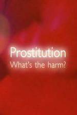 Watch Prostitution  Whats The Harm Merdb