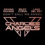 Watch Ariana Grande, Miley Cyrus & Lana Del Rey: Don\'t Call Me Angel Merdb
