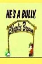 Watch He's a Bully Charlie Brown Merdb