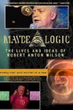 Watch Maybe Logic The Lives and Ideas of Robert Anton Wilson Merdb