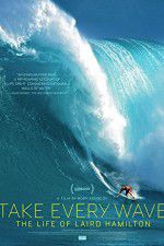 Watch Take Every Wave The Life of Laird Hamilton Merdb