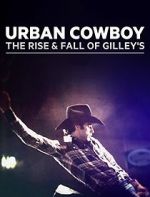 Watch Urban Cowboy: The Rise and Fall of Gilley\'s Merdb