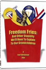 Watch Freedom Fries And Other Stupidity We'll Have to Explain to Our Grandchildren Merdb