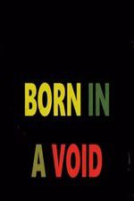 Watch Born in a Void Merdb