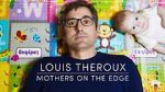 Watch Louis Theroux: Mothers on the Edge Merdb
