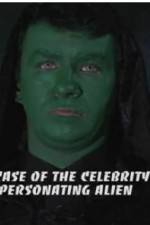 Watch The Case of the Celebrity Impersonating Alien Merdb
