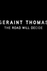 Watch Geraint Thomas: The Road Will Decide Merdb