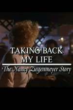 Watch Taking Back My Life: The Nancy Ziegenmeyer Story Merdb