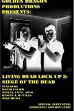 Watch Living Dead Lock Up 3 Siege of the Dead Merdb