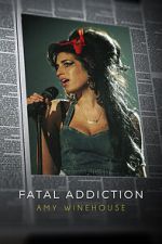 Watch Fatal Addiction: Amy Winehouse Merdb