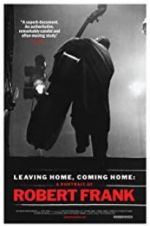 Watch Leaving Home, Coming Home: A Portrait of Robert Frank Merdb