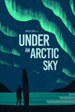 Watch Under an Arctic Sky (Short 2017) Merdb