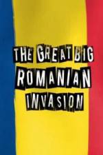 Watch The Great Big Romanian Invasion Merdb