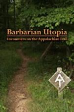 Watch Barbarian Utopia: Encounters on the Appalachian Trail Merdb