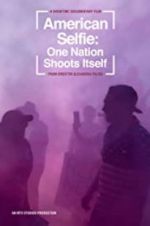 Watch American Selfie: One Nation Shoots Itself Merdb