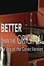 Watch Better Than the Original The Joy of the Cover Version Merdb