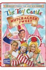 Watch The Toy Castle: Nutcracker Sweet Merdb