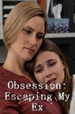 Watch Obsession: Escaping My Ex Merdb