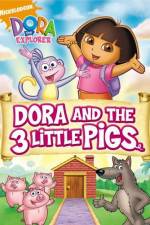 Watch Dora And The Three Little Pigs Merdb