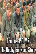 Watch The Last P.O.W.? The Bobby Garwood Story Merdb